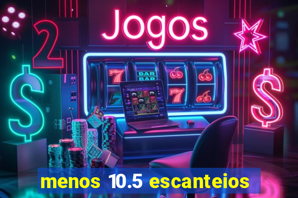 menos 10.5 escanteios